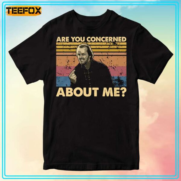 Are You Concerned About Me The Shining T Shirt