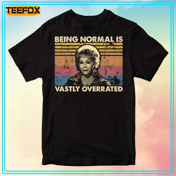 Being Normal Is Vastly Overrated Unisex T Shirt