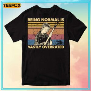 Being Normal Is Vastly Overrated Vintage T Shirt