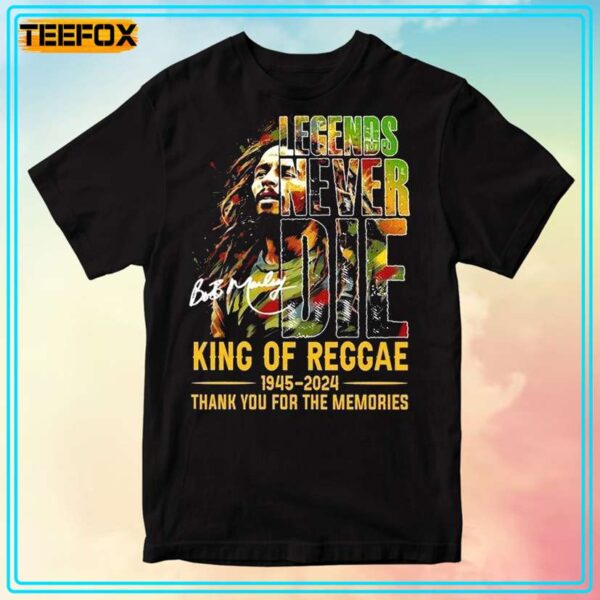 Bob Marley Legend Never Die King Of Reggae T Shirt