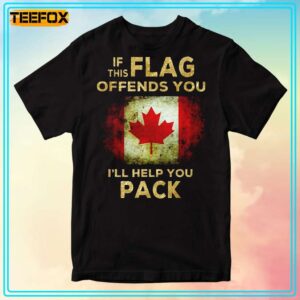 Canada Flag If This Flag Offends You Ill Help You Pack T Shirt