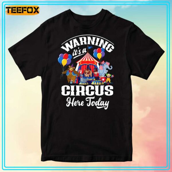 Carnival Birthday Party Warning Its A Circus Here Today T Shirt