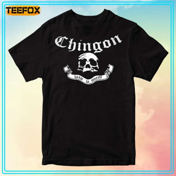 Chingon Hasta La Muerte T Shirt