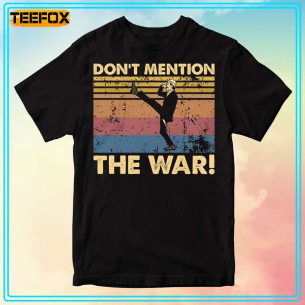 Dont Mention The War Fawlty Towers The Germans T Shirt