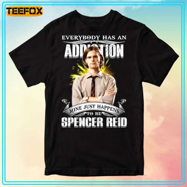 Everybody Has An Addiction Mine Just Happens To Be Spencer Reid T Shirt