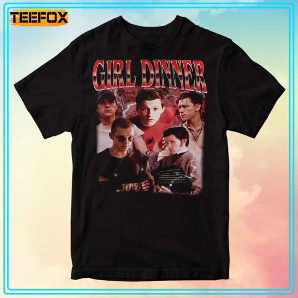 Girl Dinner Tom Holland Actor T Shirt