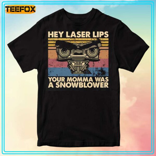 Hey Laser Lips Your Momma Was A Snowblower Vintage T Shirt