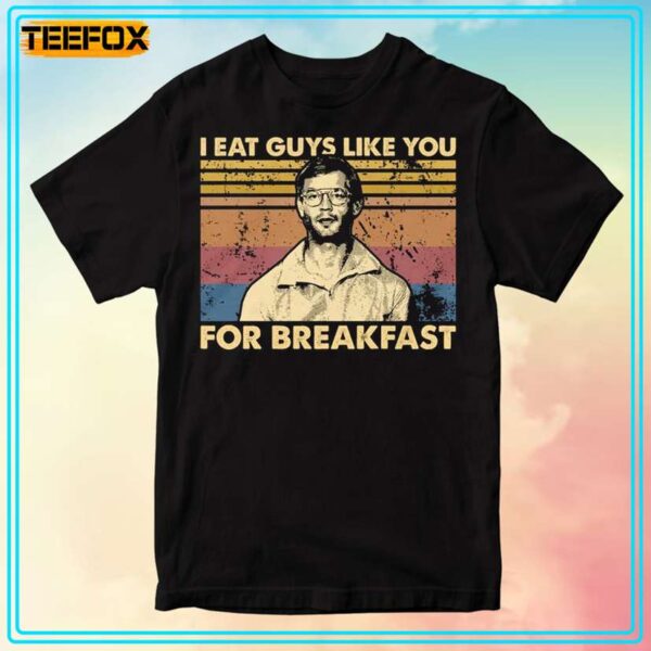 I Eat Guys Like You For Breakfast Vintage Unisex T Shirt