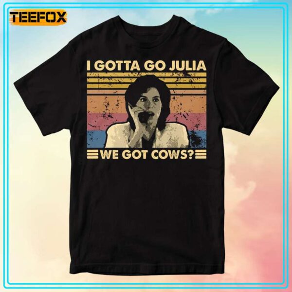 I Gotta Go Julia We Got Cows Twister T Shirt