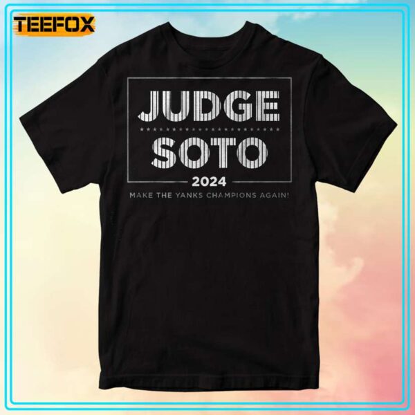 Judge Soto 2024 Make The Yanks Champions Again T Shirt