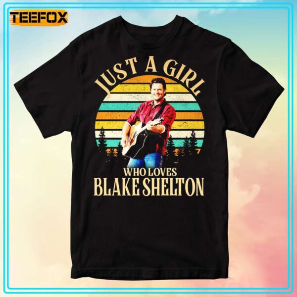 Just A Girl Who Loves Blake Shelton Unisex T Shirt