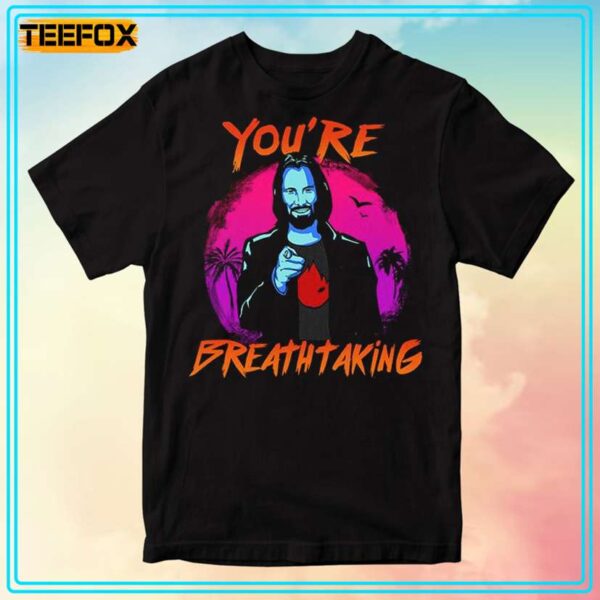 Keanu Reeves Youre Breathtaking Unisex T Shirt