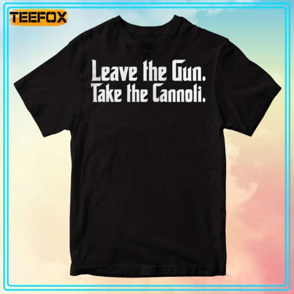 Leave the Gun Take the Cannoli Unisex T Shirt