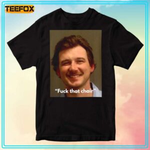 Morgan Wallen Fuk That Chair T Shirt