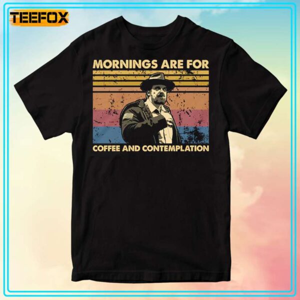 Mornings Are For Coffee And Contemplation Stranger Things T Shirt