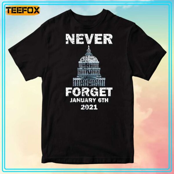 Never Forget 6Th January 2021 Unisex T Shirt