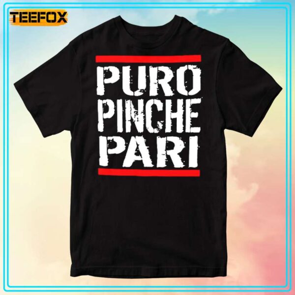 Puro Pinche Pari T Shirt