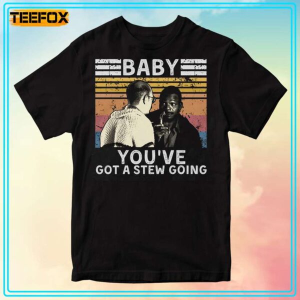 Baby Youve Got A Stew Going Vintage T Shirt