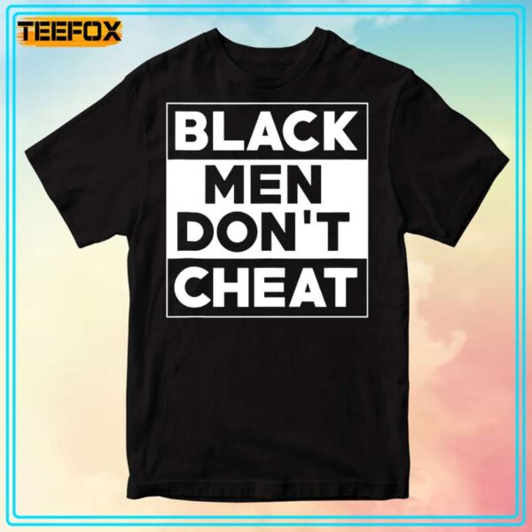 Black Men Do Not Cheat Unisex T Shirt