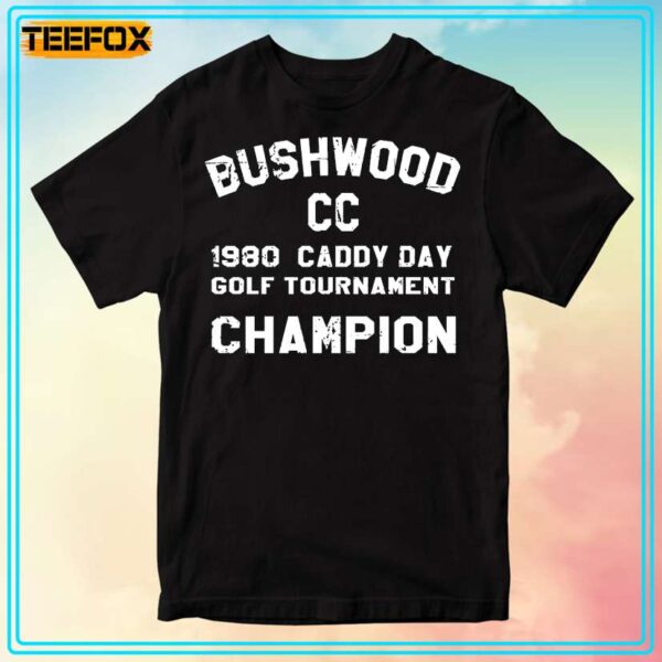 Bushwood CC 1980 Caddy Day Golf Tournament Champion Unisex T Shirt