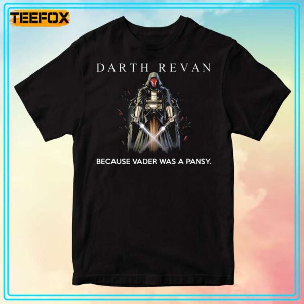 Darth Revan Because Vader Was A Pansy Unisex T Shirt