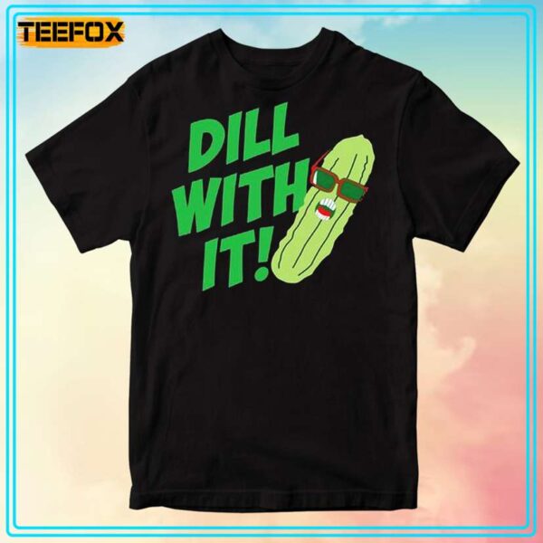 Dill With It Pickle Unisex T Shirt