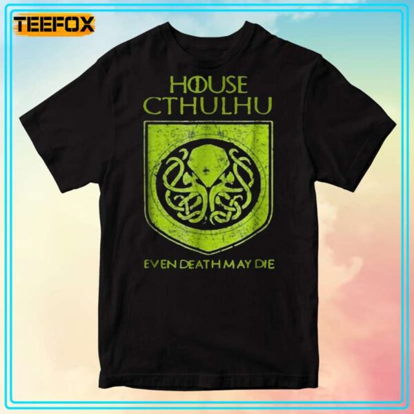 House Cthulhu Even Death May Die Unisex T Shirt