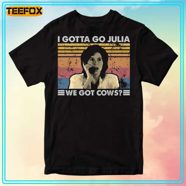 I Gotta Go Julia We Got Cows Vintage T Shirt