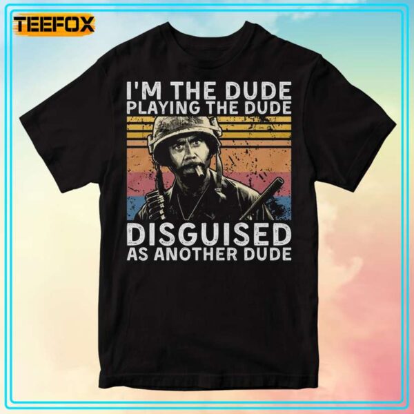 Im The Dude Playing The Dude Disguised As Another Dude Vintage T Shirt