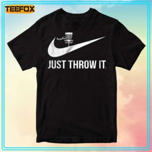 Just throw it Disc Golf Unisex T Shirt