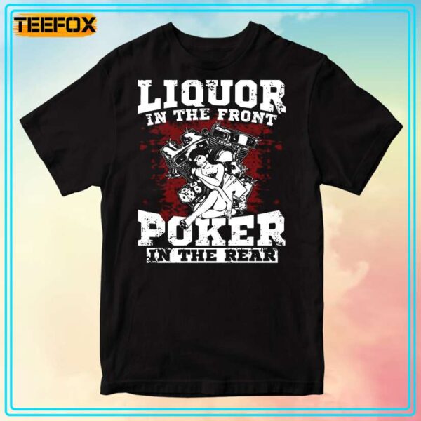 Liquor In The Front Poker In The Rear Unisex T Shirt