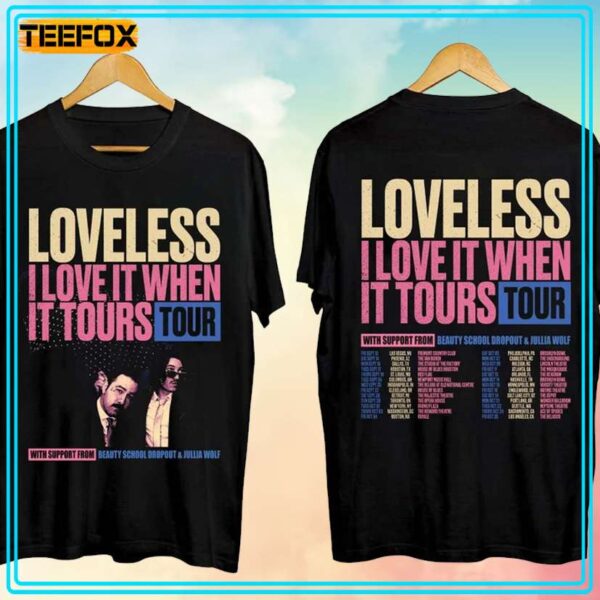 Loveless I Love It When It Tours Tour 2024 Music T Shirt