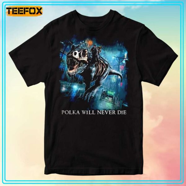 Polka Will Never Die Unisex T Shirt