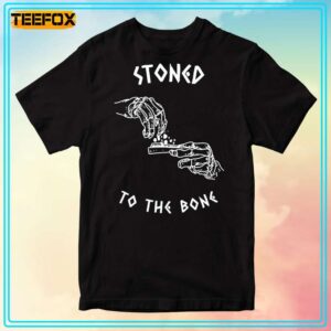 Stoned To The Bone Unisex T Shirt