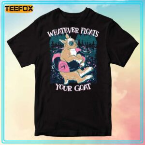 Whatever Floats Your Goat Unisex T Shirt