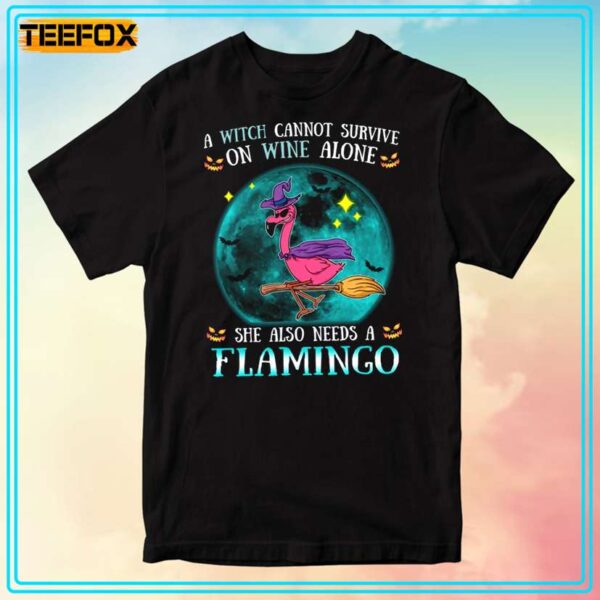 A Witch Cannot Survive On Wine Alone She Also Needs A Flamingo Halloween T Shirt