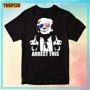 Arrest This Trump T Shirt