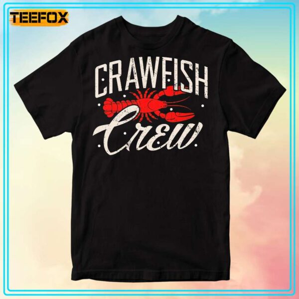 Crawfish Crew Seafood Cajun Boil Crayfish Louisiana T Shirt