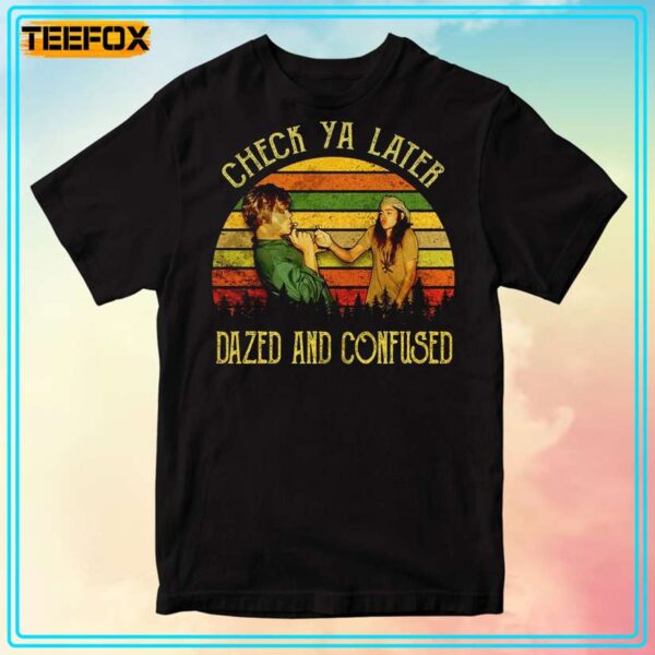 Dazed And Confused Ron Slater Check Ya Later T Shirt