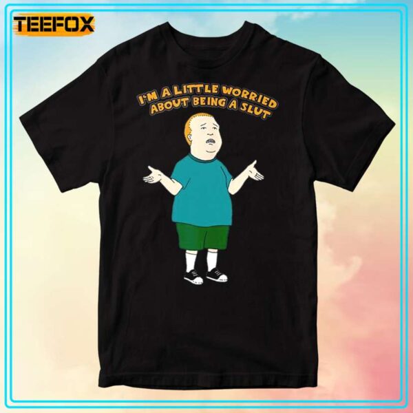 Im A Little Worried About Being A Slut Bobby Hill Unisex T Shirt