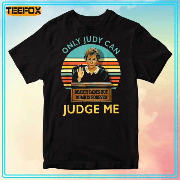 Judy Sheindlin Only Judy Can Judge Me T Shirt