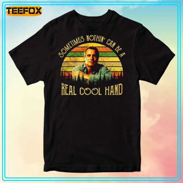 Luke Jackson Sometimes Nothin Can Be A Real Cool Hand Quote T Shirt