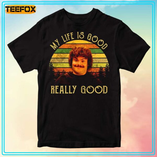 My Life Is Good Really Good Quote T Shirt