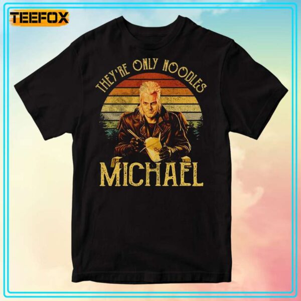 The Lost Boys Kiefer Sutherland Theyre Only Noodles Michael Quote T Shirt