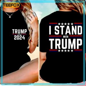 Trump 2024 I Stand With Trump T Shirt