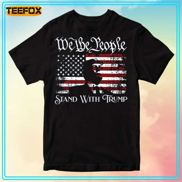 We The People Stand With Donald Trump 2024 T Shirt