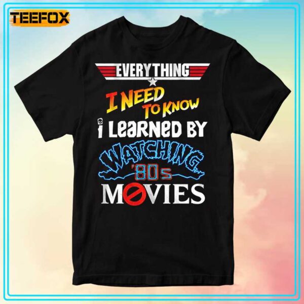 Everything I Need To Know 80s Movies Unisex T Shirt