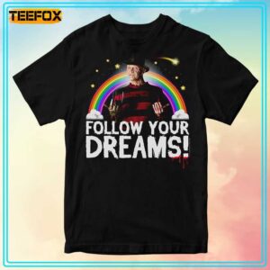 Follow Your Dreams Nightmare On Elm Street Unisex T Shirt