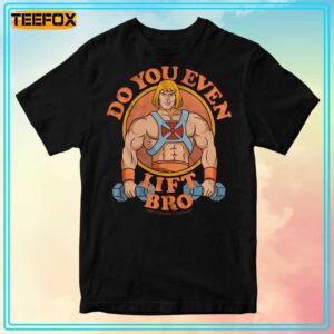 He Man Do You Even Lift Bro Masters of the Universe Unisex T Shirt