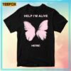 Help Im Alive Butterfly Metric Unisex T Shirt